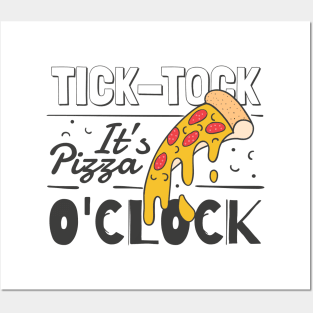 Tick Tock It's Pizza O'clock! Posters and Art